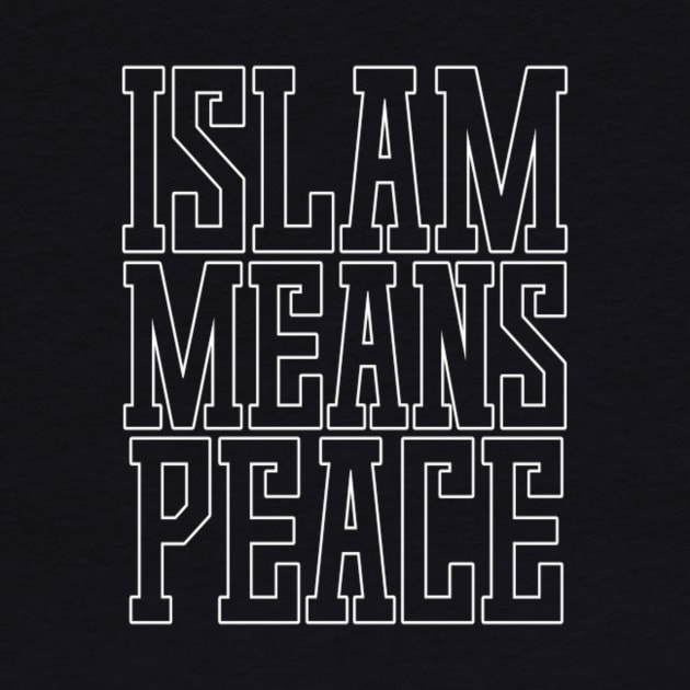 Islam Means Peace Typographic Meaningful Muslims Man's & Woman's by Salam Hadi